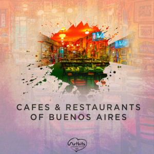 Cafés & Restaurants of Buenos Aires